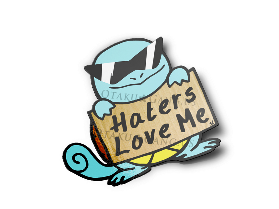 Squirtle "Haters Love Me"